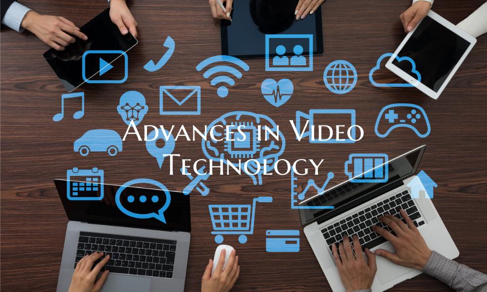 Advances in Video Technology